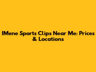 IMene Sports Clips Near Me: Prices & Locations