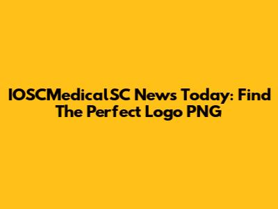 IOSCMedicalSC News Today: Find The Perfect Logo PNG