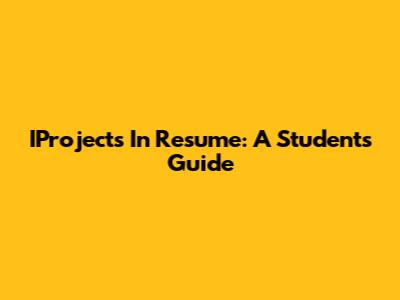 IProjects In Resume: A Student's Guide
