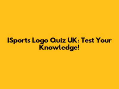 ISports Logo Quiz UK: Test Your Knowledge!