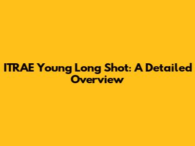 ITRAE Young Long Shot: A Detailed Overview