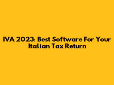 IVA 2023: Best Software For Your Italian Tax Return