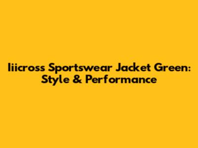 Iiicross Sportswear Jacket Green: Style & Performance