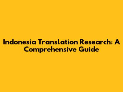 Indonesia Translation Research: A Comprehensive Guide