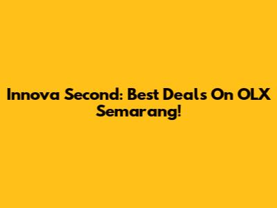 Innova Second: Best Deals On OLX Semarang!