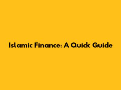 Islamic Finance: A Quick Guide