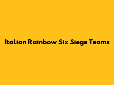 Italian Rainbow Six Siege Teams