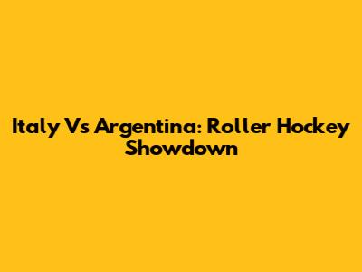 Italy Vs Argentina: Roller Hockey Showdown