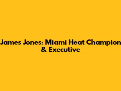 James Jones: Miami Heat Champion & Executive