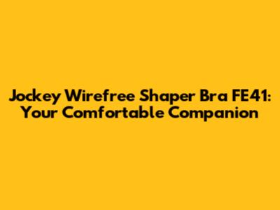 Jockey Wirefree Shaper Bra FE41: Your Comfortable Companion