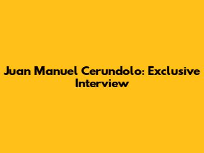 Juan Manuel Cerundolo: Exclusive Interview
