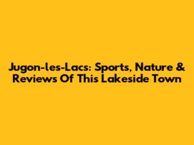 Jugon-les-Lacs: Sports, Nature & Reviews Of This Lakeside Town