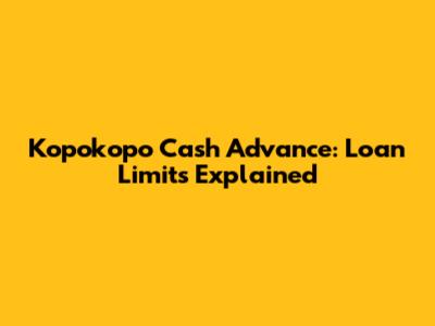 Kopokopo Cash Advance: Loan Limits Explained