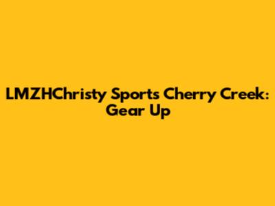 LMZHChristy Sports Cherry Creek: Gear Up