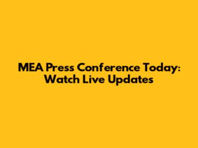 MEA Press Conference Today: Watch Live Updates