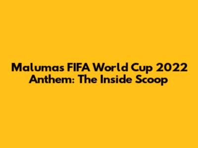 Maluma's FIFA World Cup 2022 Anthem: The Inside Scoop