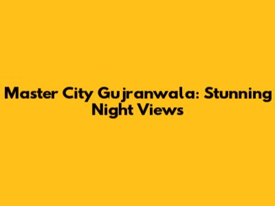 Master City Gujranwala: Stunning Night Views