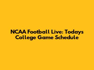 NCAA Football Live: Today's College Game Schedule