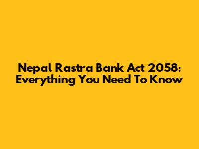 Nepal Rastra Bank Act 2058: Everything You Need To Know
