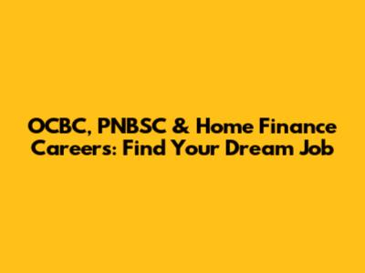 OCBC, PNBSC & Home Finance Careers: Find Your Dream Job