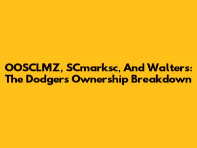 OOSCLMZ, SCmarksc, And Walters: The Dodgers Ownership Breakdown