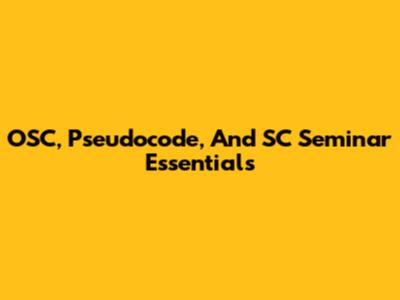 OSC, Pseudocode, And SC Seminar Essentials