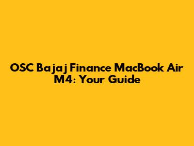 OSC Bajaj Finance MacBook Air M4: Your Guide