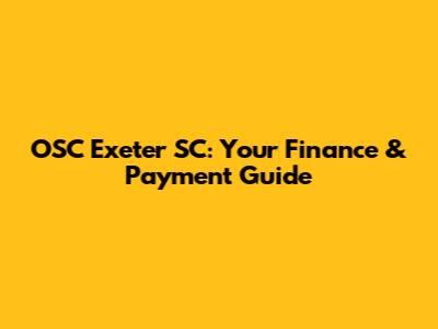 OSC Exeter SC: Your Finance & Payment Guide