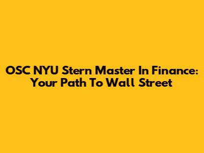 OSC NYU Stern Master In Finance: Your Path To Wall Street