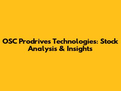 OSC Prodrives Technologies: Stock Analysis & Insights
