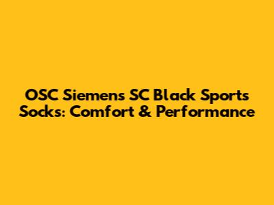 OSC Siemens SC Black Sports Socks: Comfort & Performance