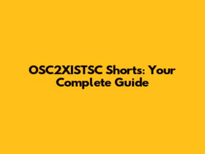 OSC2XISTSC Shorts: Your Complete Guide