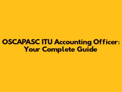 OSCAPASC ITU Accounting Officer: Your Complete Guide