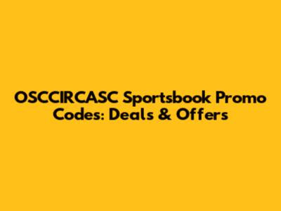OSCCIRCASC Sportsbook Promo Codes: Deals & Offers