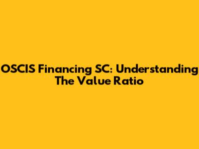 OSCIS Financing SC: Understanding The Value Ratio