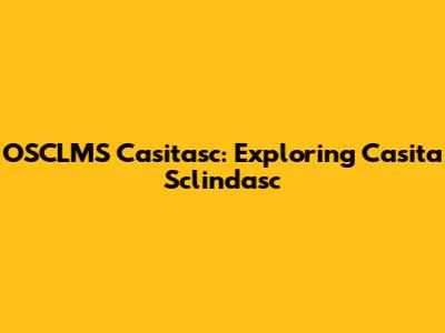 OSCLMS Casitasc: Exploring Casita Sclindasc