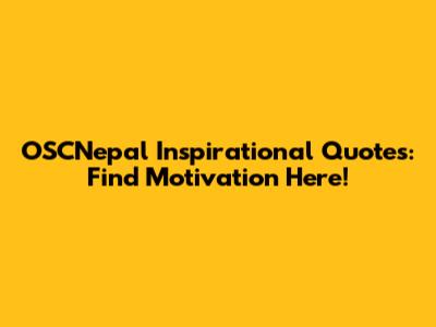 OSCNepal Inspirational Quotes: Find Motivation Here!