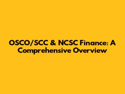 OSCO/SCC & NCSC Finance: A Comprehensive Overview