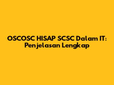 OSCOSC HISAP SCSC Dalam IT: Penjelasan Lengkap