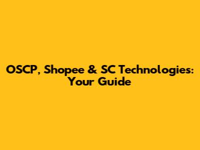 OSCP, Shopee & SC Technologies: Your Guide