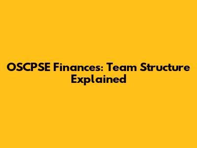 OSCPSE Finances: Team Structure Explained