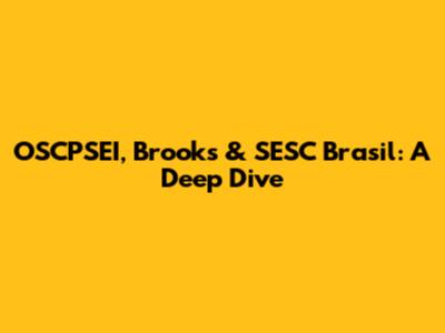 OSCPSEI, Brooks & SESC Brasil: A Deep Dive