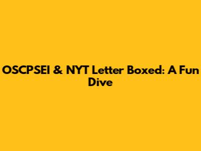 OSCPSEI & NYT Letter Boxed: A Fun Dive