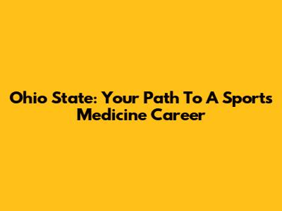 Ohio State: Your Path To A Sports Medicine Career