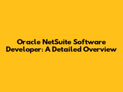Oracle NetSuite Software Developer: A Detailed Overview