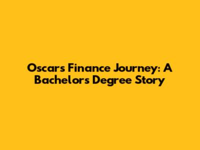 Oscar's Finance Journey: A Bachelor's Degree Story