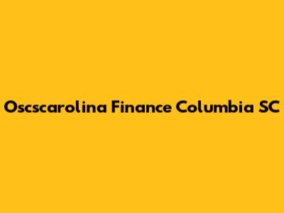 Oscscarolina Finance Columbia SC