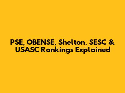 PSE, OBENSE, Shelton, SESC & USASC Rankings Explained