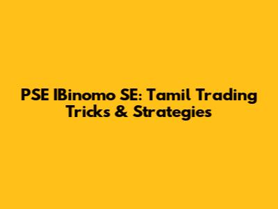 PSE IBinomo SE: Tamil Trading Tricks & Strategies