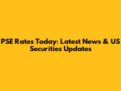 PSE Rates Today: Latest News & US Securities Updates